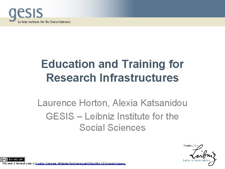 Education and Training for Research Infrastructures Laurence Horton, Alexia Katsanidou GESIS – Leibniz Institute