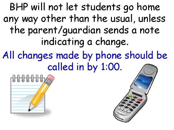 BHP will not let students go home any way other than the usual, unless