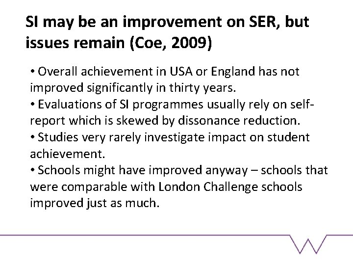 SI may be an improvement on SER, but issues remain (Coe, 2009) • Overall