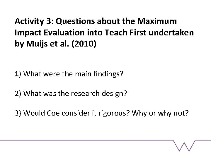 Activity 3: Questions about the Maximum Impact Evaluation into Teach First undertaken by Muijs