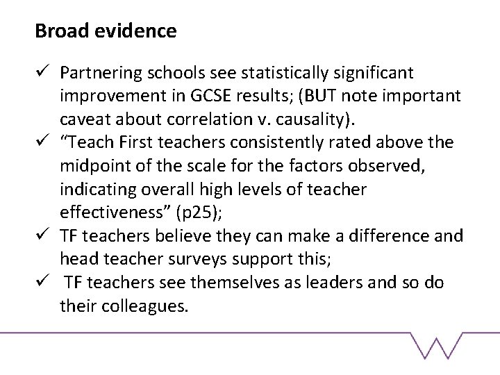 Broad evidence ü Partnering schools see statistically significant improvement in GCSE results; (BUT note