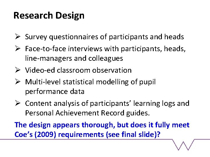 Research Design Ø Survey questionnaires of participants and heads Ø Face-to-face interviews with participants,