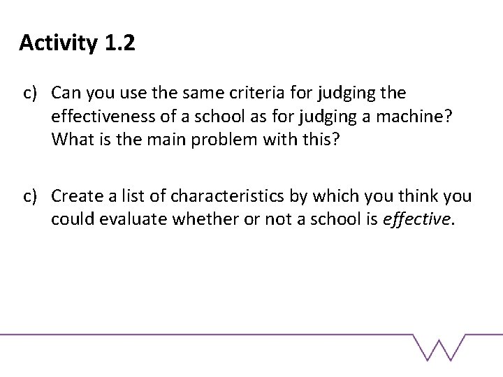 Activity 1. 2 c) Can you use the same criteria for judging the effectiveness