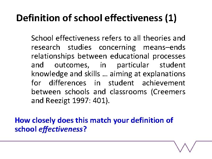 Definition of school effectiveness (1) School effectiveness refers to all theories and research studies