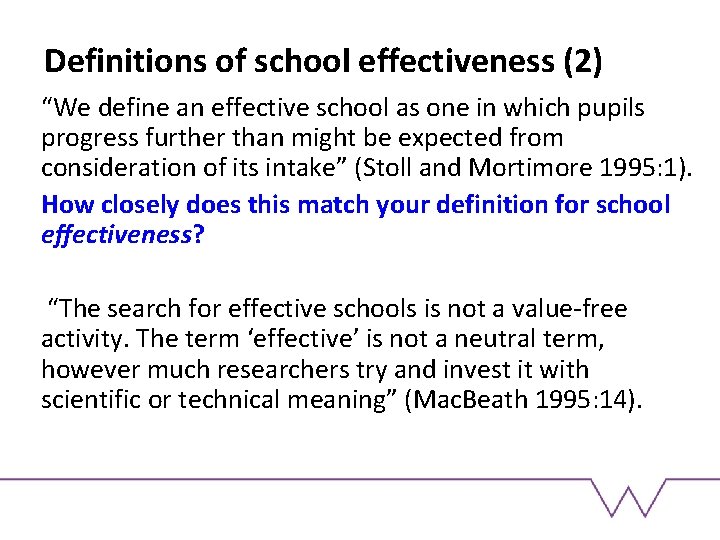 Definitions of school effectiveness (2) “We define an effective school as one in which