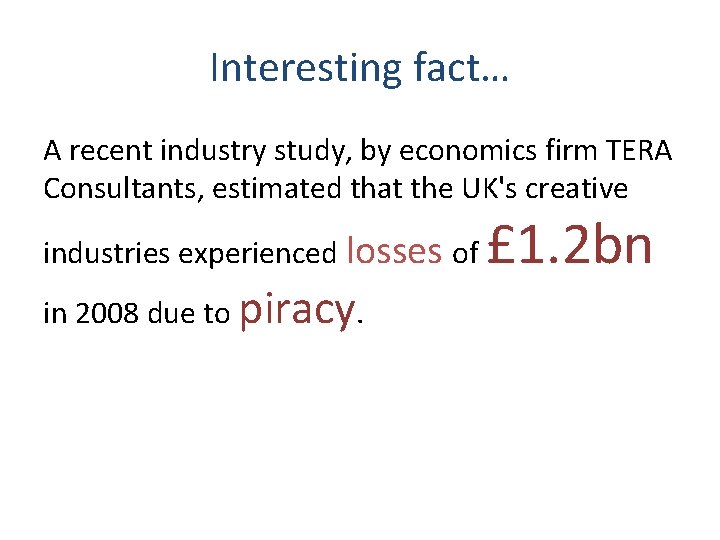 Interesting fact… A recent industry study, by economics firm TERA Consultants, estimated that the