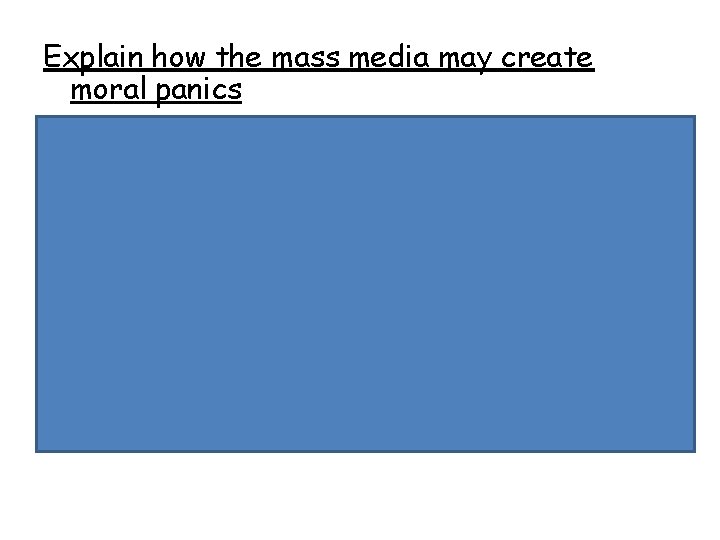 Explain how the mass media may create moral panics • Sarah Thornton & rave