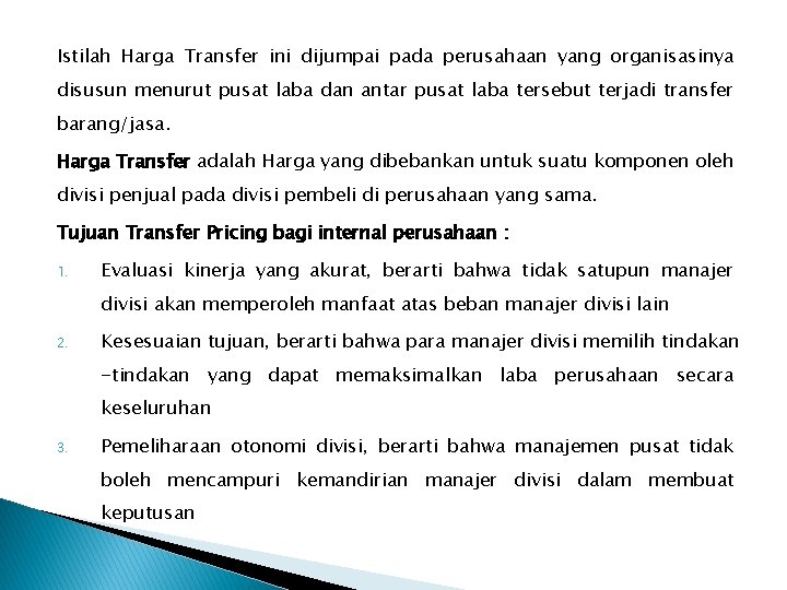 Istilah Harga Transfer ini dijumpai pada perusahaan yang organisasinya disusun menurut pusat laba dan