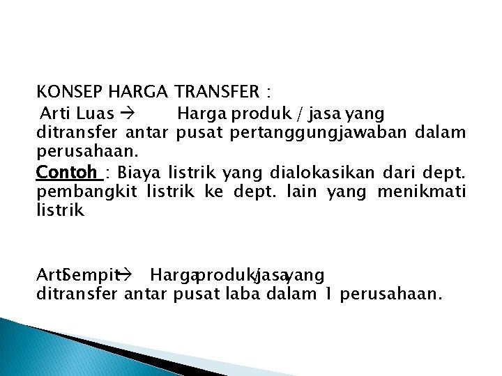 KONSEP HARGA TRANSFER : Arti Luas Harga produk / jasa yang ditransfer antar pusat