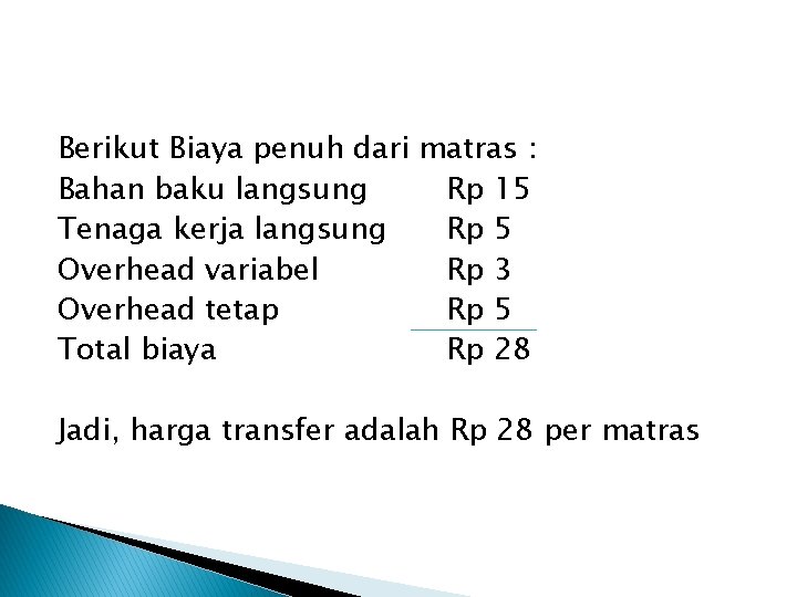 Berikut Biaya penuh dari matras : Bahan baku langsung Rp 15 Tenaga kerja langsung