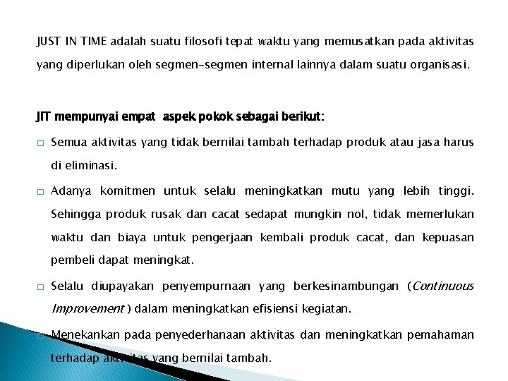 JUST IN TIME adalah suatu filosofi tepat waktu yang memusatkan pada aktivitas yang diperlukan