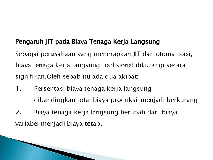 Pengaruh JIT pada Biaya Tenaga Kerja Langsung Sebagai perusahaan yang menerapkan JIT dan otomatisasi,