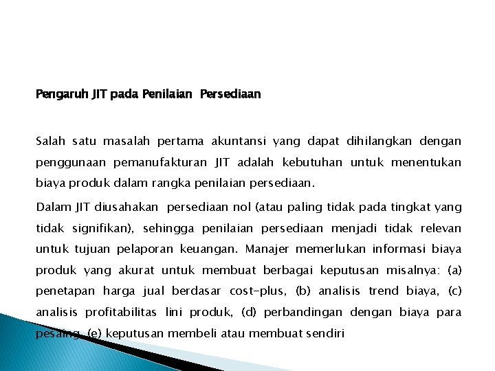 Pengaruh JIT pada Penilaian Persediaan Salah satu masalah pertama akuntansi yang dapat dihilangkan dengan