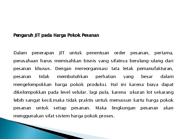 Pengaruh JIT pada Harga Pokok Pesanan Dalam penerapan JIT untuk penentuan order pesanan, pertama,