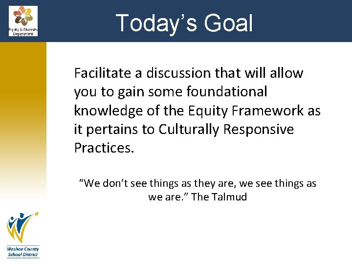 Today’s Goal Facilitate a discussion that will allow you to gain some foundational knowledge