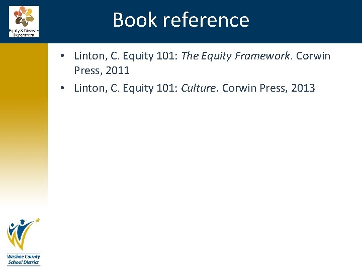 Book reference • Linton, C. Equity 101: The Equity Framework. Corwin Press, 2011 •