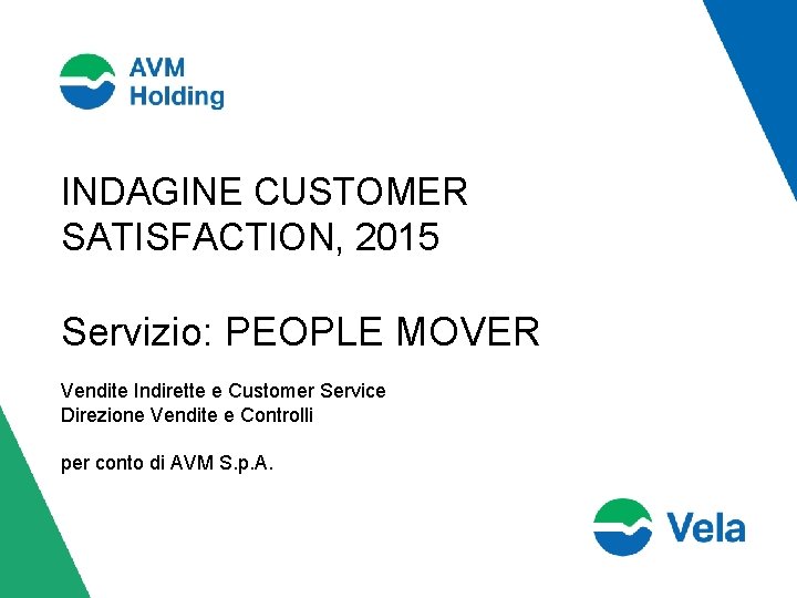 INDAGINE CUSTOMER SATISFACTION, 2015 Servizio: PEOPLE MOVER Vendite Indirette e Customer Service Direzione Vendite