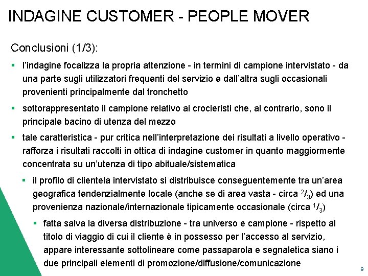 INDAGINE CUSTOMER - PEOPLE MOVER Conclusioni (1/3): § l’indagine focalizza la propria attenzione -