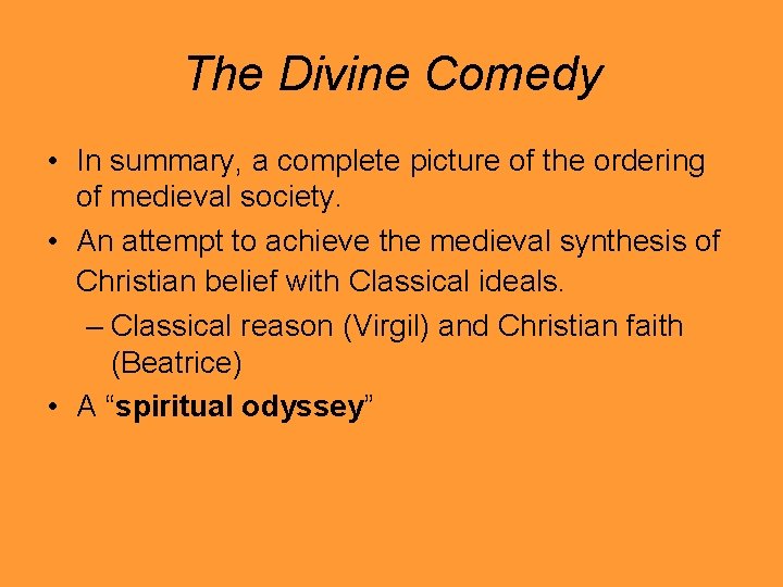 The Divine Comedy • In summary, a complete picture of the ordering of medieval