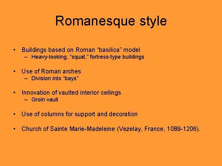 Romanesque style • Buildings based on Roman “basilica” model – Heavy-looking, “squat, ” fortress-type