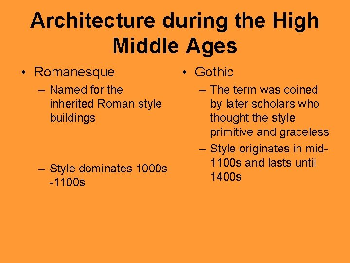 Architecture during the High Middle Ages • Romanesque – Named for the inherited Roman