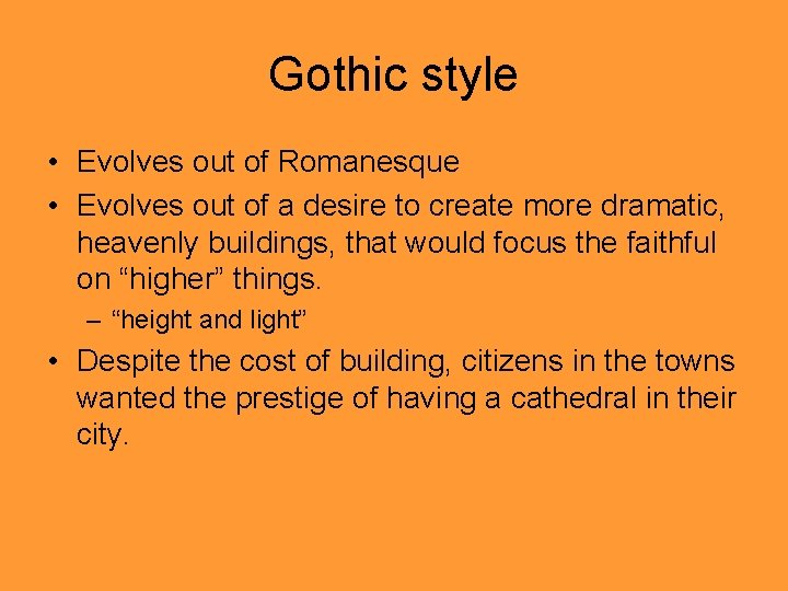 Gothic style • Evolves out of Romanesque • Evolves out of a desire to