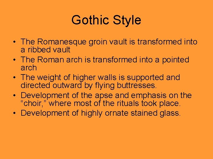 Gothic Style • The Romanesque groin vault is transformed into a ribbed vault •