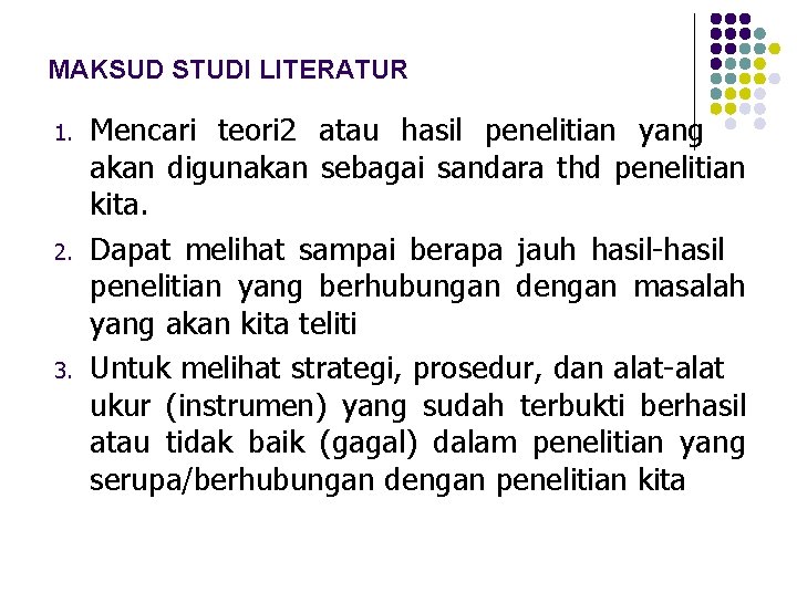 MAKSUD STUDI LITERATUR 1. 2. 3. Mencari teori 2 atau hasil penelitian yang akan