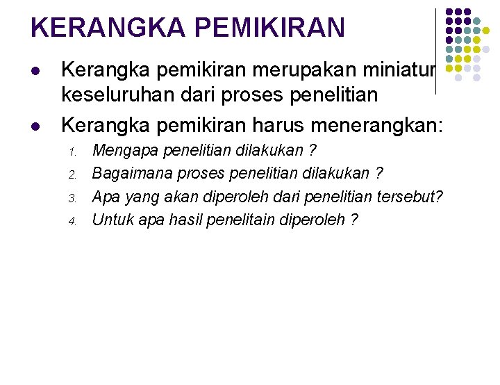 KERANGKA PEMIKIRAN l l Kerangka pemikiran merupakan miniatur keseluruhan dari proses penelitian Kerangka pemikiran