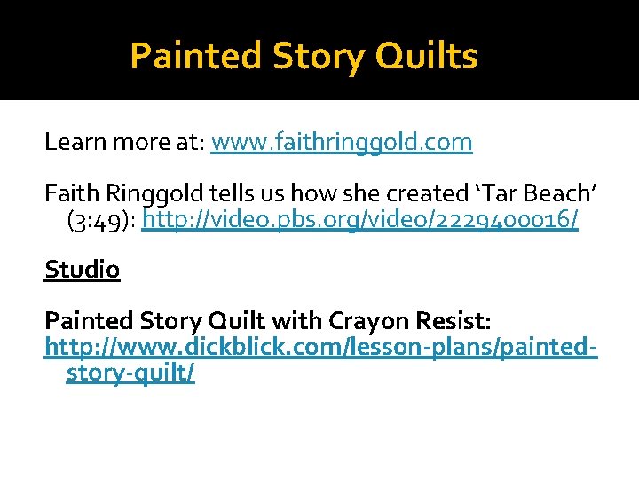 Painted Story Quilts Learn more at: www. faithringgold. com Faith Ringgold tells us how