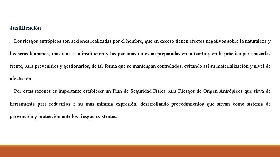 Justificación Los riesgos antrópicos son acciones realizadas por el hombre, que en exceso tienen