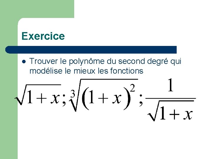 Exercice l Trouver le polynôme du second degré qui modélise le mieux les fonctions