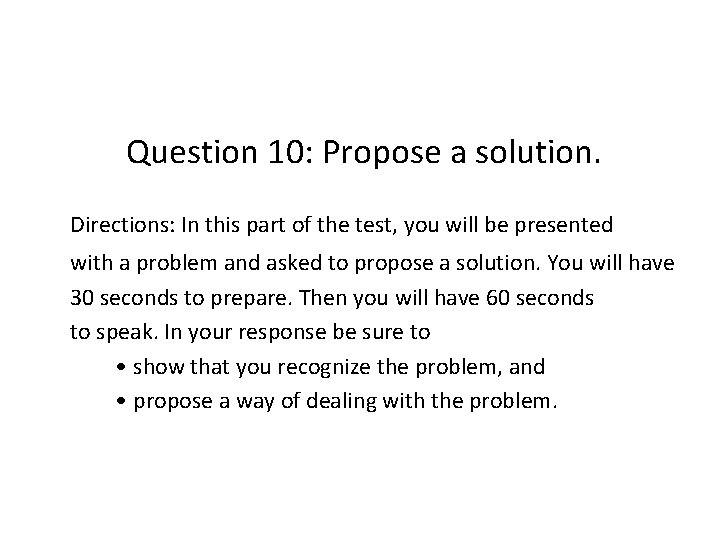 Question 10: Propose a solution. Directions: In this part of the test, you will