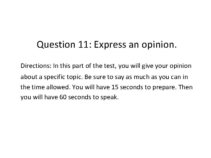 Question 11: Express an opinion. Directions: In this part of the test, you will