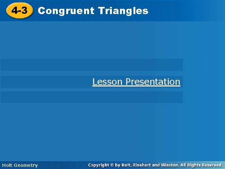 Triangles 4 -3 Congruent Triangles Lesson Presentation Holt Geometry 
