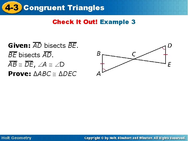 4 -3 Congruent Triangles Check It Out! Example 3 Given: AD bisects BE. BE