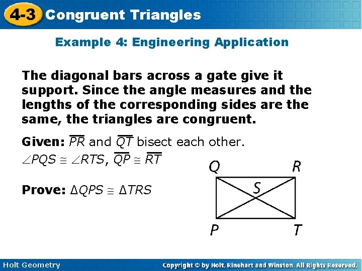 4 -3 Congruent Triangles Example 4: Engineering Application The diagonal bars across a gate