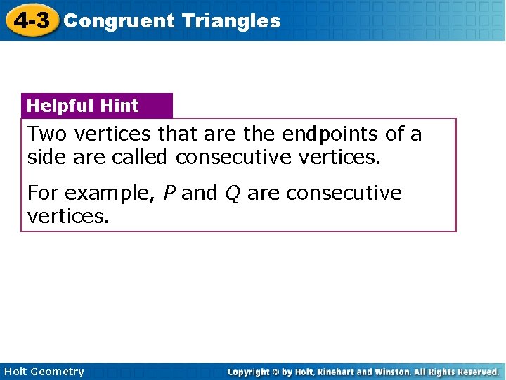 4 -3 Congruent Triangles Helpful Hint Two vertices that are the endpoints of a