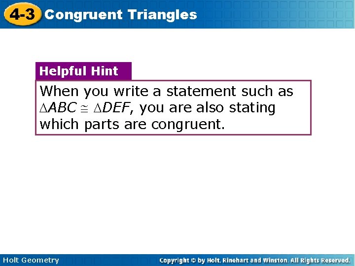 4 -3 Congruent Triangles Helpful Hint When you write a statement such as ABC