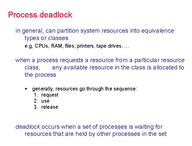 Process deadlock in general, can partition system resources into equivalence types or classes e.