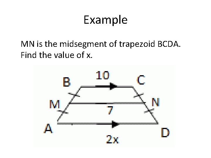 Example MN is the midsegment of trapezoid BCDA. Find the value of x. 