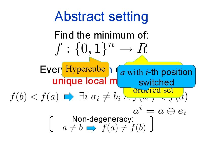 Abstract setting Find the minimum of: Totally Every. Hypercube restriction ofa with f has