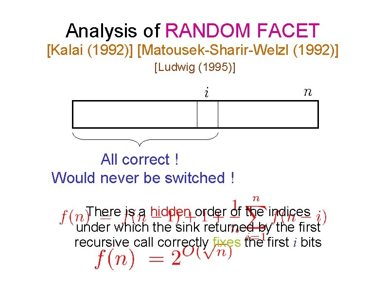 Analysis of RANDOM FACET [Kalai (1992)] [Matousek-Sharir-Welzl (1992)] [Ludwig (1995)] All correct ! Would