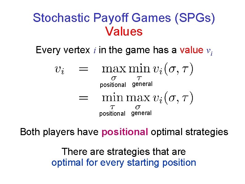 Stochastic Payoff Games (SPGs) Values Every vertex i in the game has a value