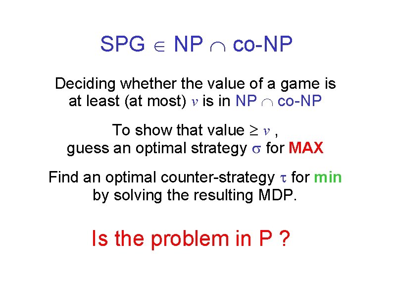 SPG NP co-NP Deciding whether the value of a game is at least (at