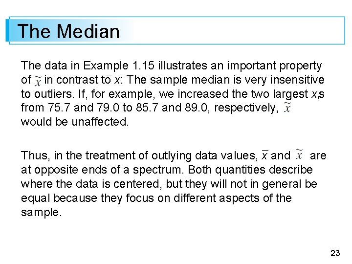 The Median The data in Example 1. 15 illustrates an important property of in