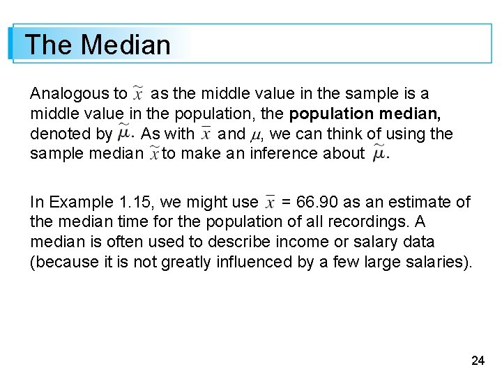 The Median Analogous to as the middle value in the sample is a middle