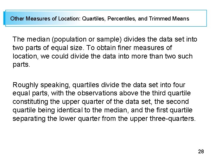 Other Measures of Location: Quartiles, Percentiles, and Trimmed Means The median (population or sample)