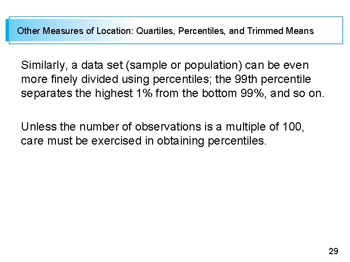 Other Measures of Location: Quartiles, Percentiles, and Trimmed Means Similarly, a data set (sample
