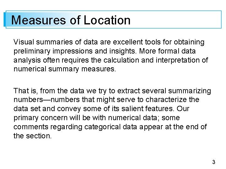 Measures of Location Visual summaries of data are excellent tools for obtaining preliminary impressions